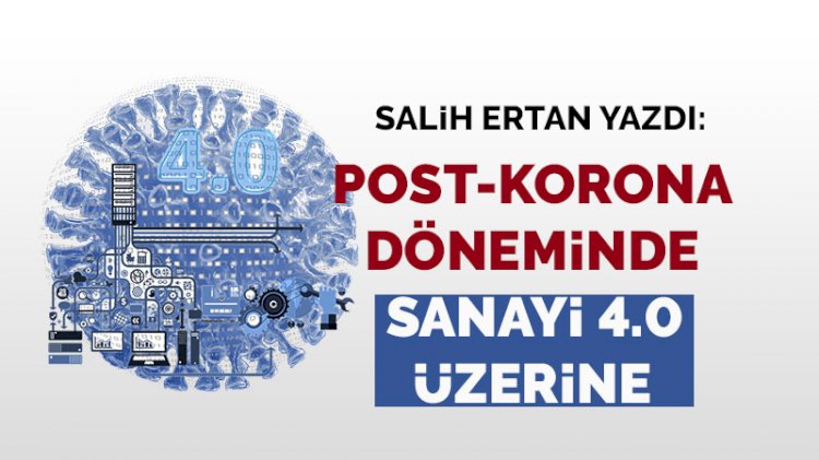 Post-korona dönemi ve sanayi 4.0 üzerine