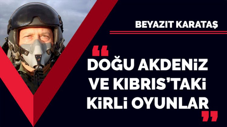 Doğu Akdeniz ve Kıbrıs'taki kirli oyunlar