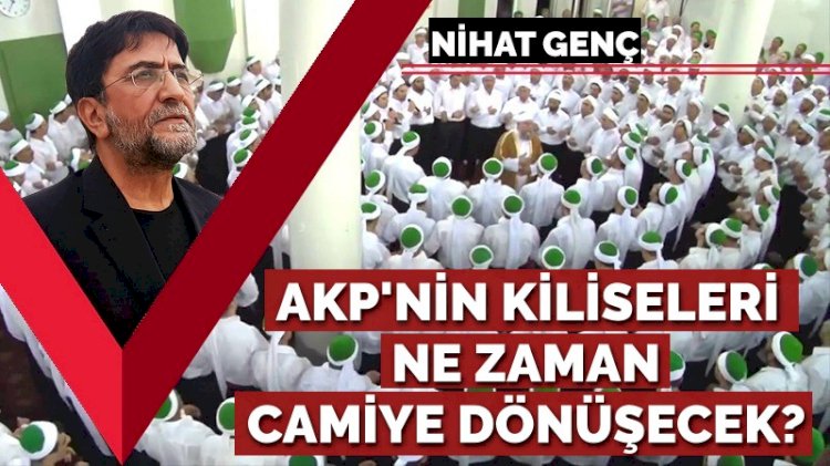 AKP'nin kiliseleri ne zaman camiye dönüşecek?