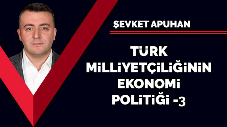 Türk Milliyetçiliğinin Ekonomi Politiği-3