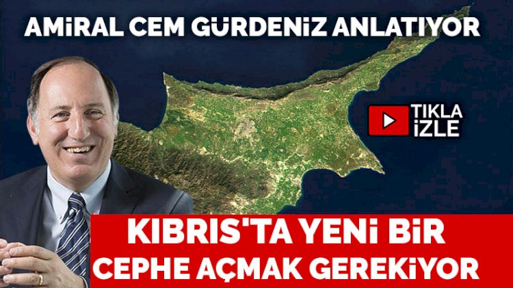 Amiral Cem Gürdeniz'den Kıbrıs uyarıları: Kıbrıs tehlikede!