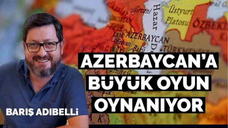 Ermenistan-Azerbaycan çatışmasının arkasında hangi ülke var? Barış Adıbelli