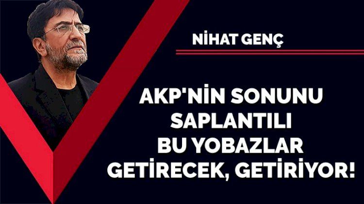 AKP'nin sonunu saplantılı bu yobazlar getirecek, getiriyor!