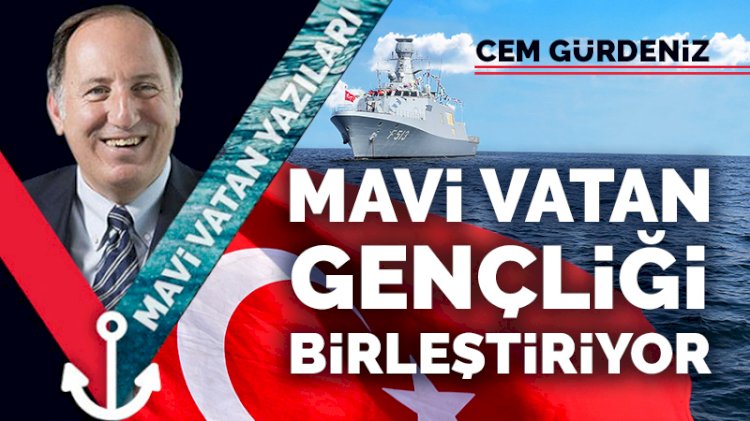 Mavi Vatan gençliği birleştiriyor