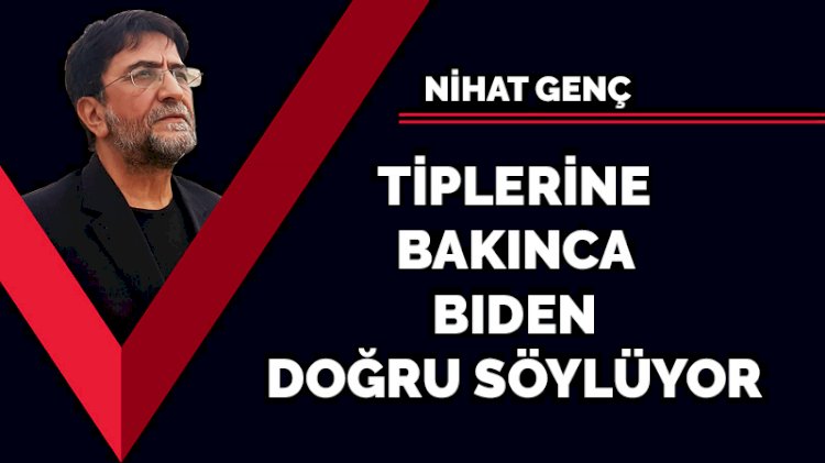 Tiplerine bakınca Biden doğru söylüyor