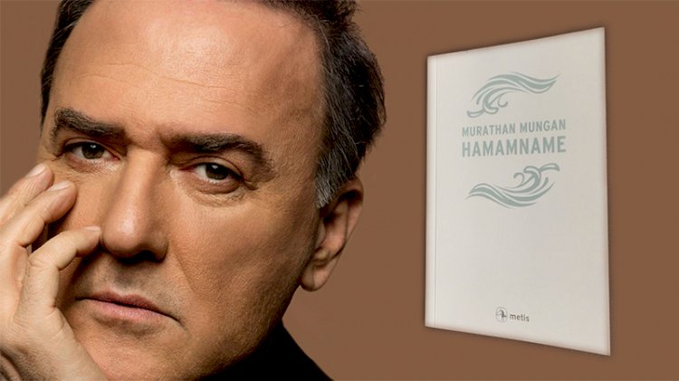 Murathan Mungan’dan gizli tarih romanı: Hamamname