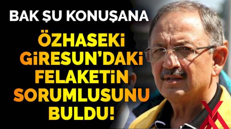 AKP'li Özhaseki'den Giresun'daki sele yorum: Derelerin içine bina yaparsanız...