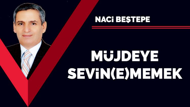Müjdeye sevinememek