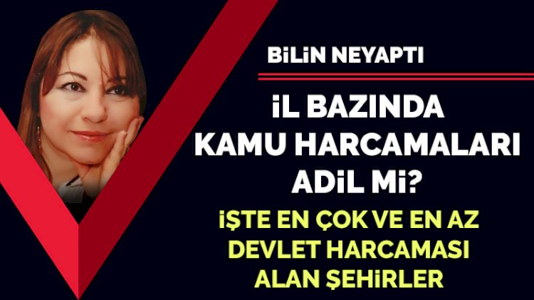 İl bazında kamu harcamaları adil mi?