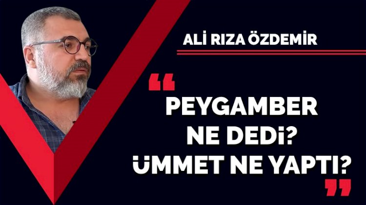 Peygamber ne dedi? Ümmet ne yaptı?
