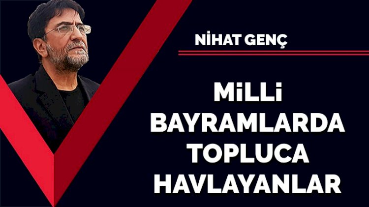 Milli bayramlarda topluca havlayanlar