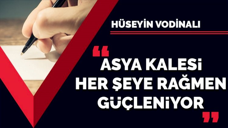 Asya kalesi her şeye rağmen güçleniyor