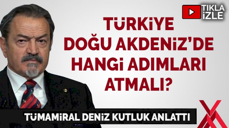 Türkiye Doğu Akdeniz'de ne yapmalı: Ali Deniz Kutluk anlatıyor...
