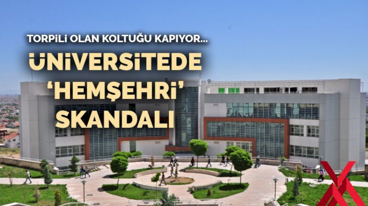 universitede hemsehri skandali torpili olan koltugu kapiyor son dakika ozel haberler kose yazilari
