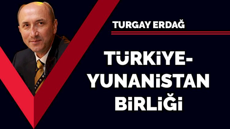 Türkiye - Yunanistan birliği