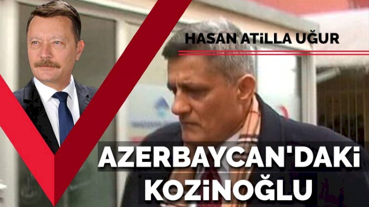 Azerbaycan'daki Kaşif Kozinoğlu
