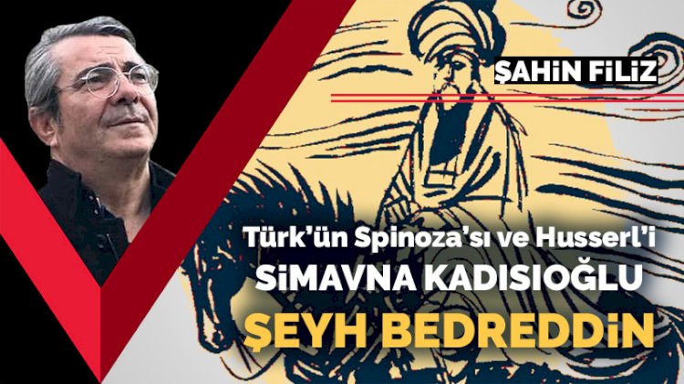 Türk’ün Spinoza’sı ve Husserl’i: Simavna Kadısıoğlu Şeyh Bedreddin