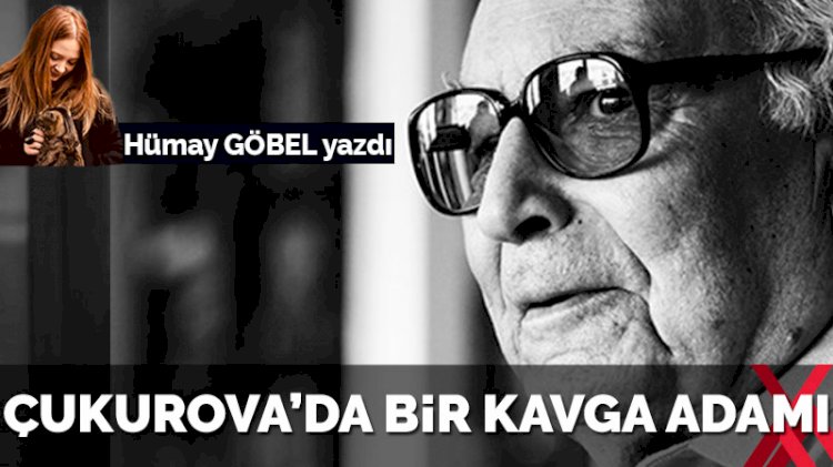Çukurova’da bir kavga adamı