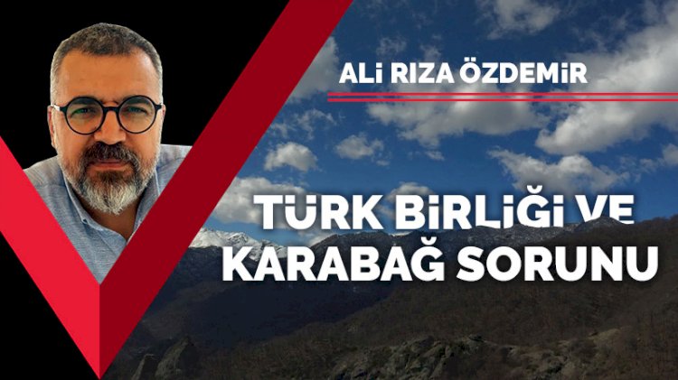 Türk birliği ve Karabağ sorunu