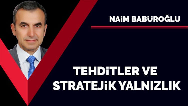 Tehditler ve stratejik yalnızlık