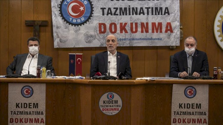 Türk-İş hükümetin paketini topa tuttu: Kıdem tazminatına tırpan, emeklilik hakkına sınırlama var!