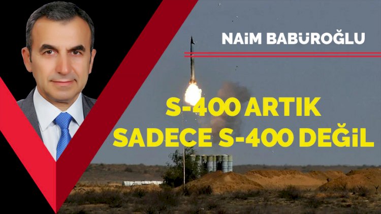 S-400 artık sadece S-400 değil…