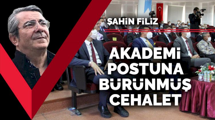 Akademi postuna bürünmüş cehalet