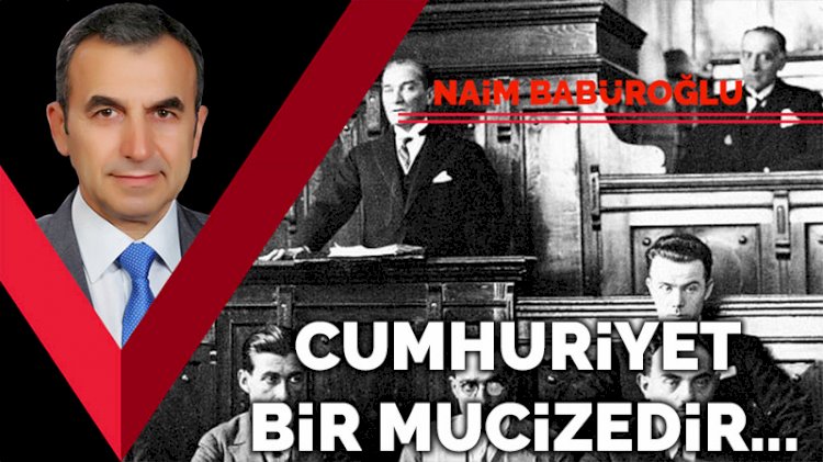 Cumhuriyet bir mucizedir…