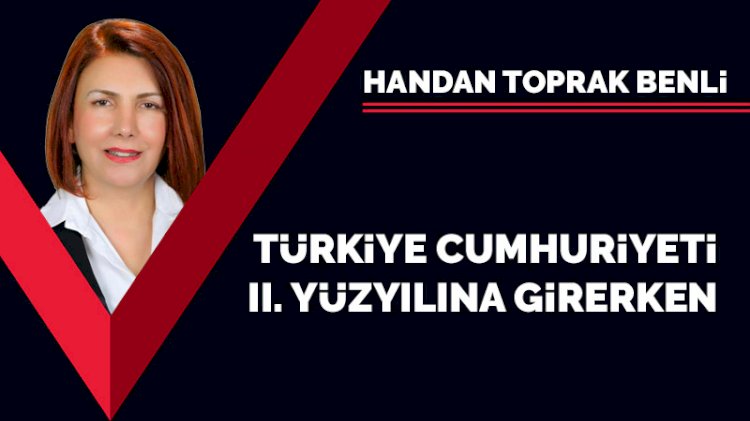Türkiye Cumhuriyeti 2. yüzyılına girerken