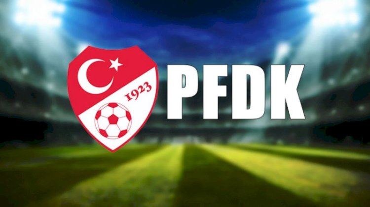 PFDK kararları açıklandı