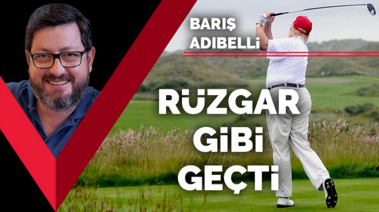 Rüzgar gibi geçti...