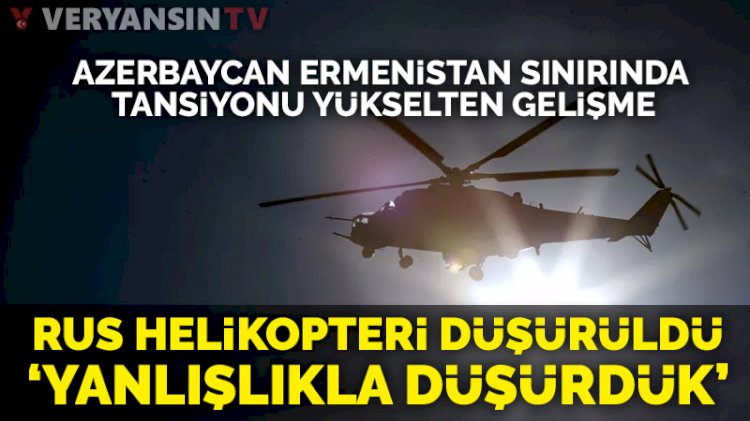 Azerbaycan, Rus helikopterinin düşürülmesini üstlendi