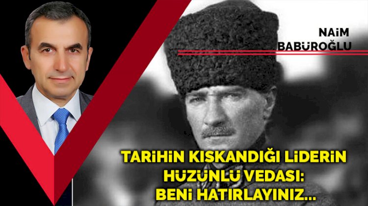 Tarihin kıskandığı liderin hüzünlü vedası: Beni hatırlayınız...