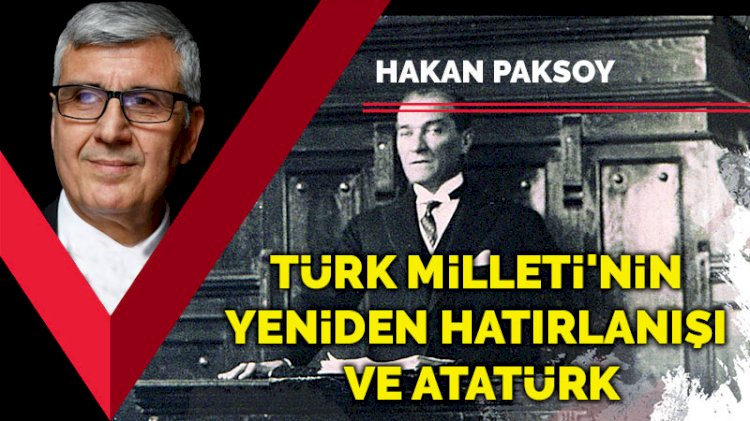 Türk Milleti'nin yeniden hatırlanışı ve Atatürk