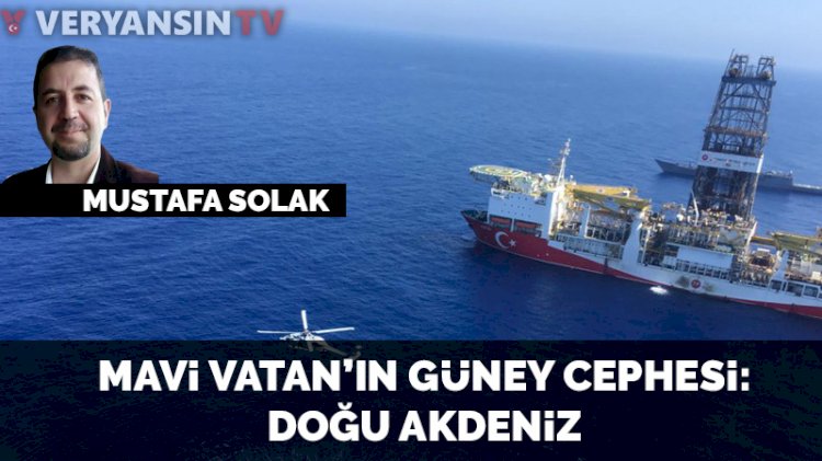 Mavi Vatan'ın güney cephesi: Doğu Akdeniz