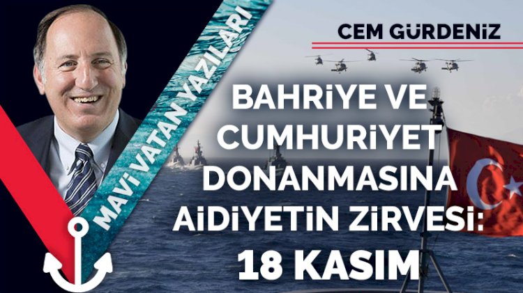 Bahriye ve Cumhuriyet Donanmasına aidiyetin zirvesi: 18 Kasım
