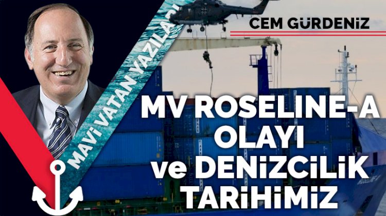 MV Roseline-A olayı ve denizcilik tarihimiz