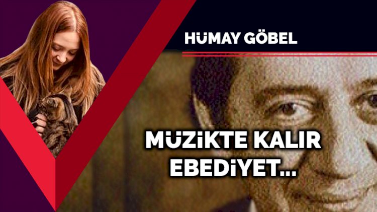 Müzikte kalır ebediyet...
