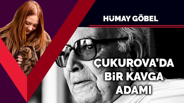 Çukurova’da bir kavga adamı