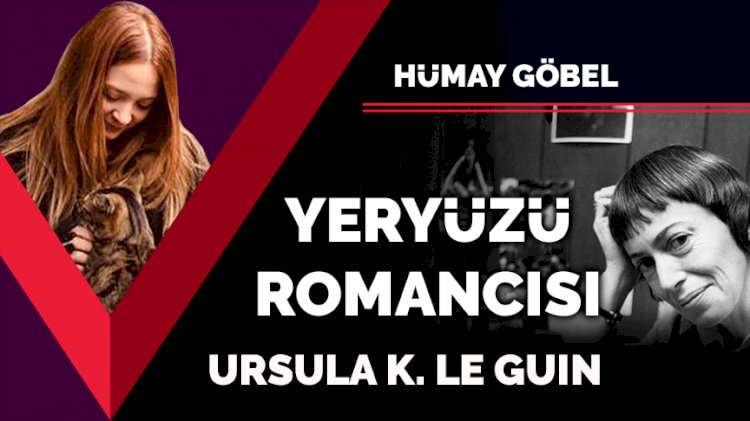 Yeryüzü romancısı: Ursula K. LeGuin