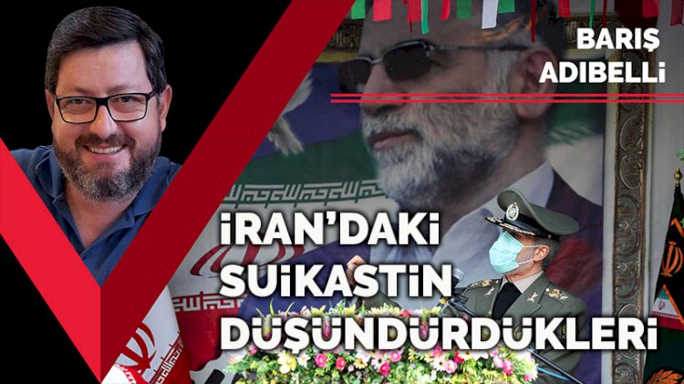 İran’daki nükleer fizikçi Fahrizade suikastinin düşündürdükleri