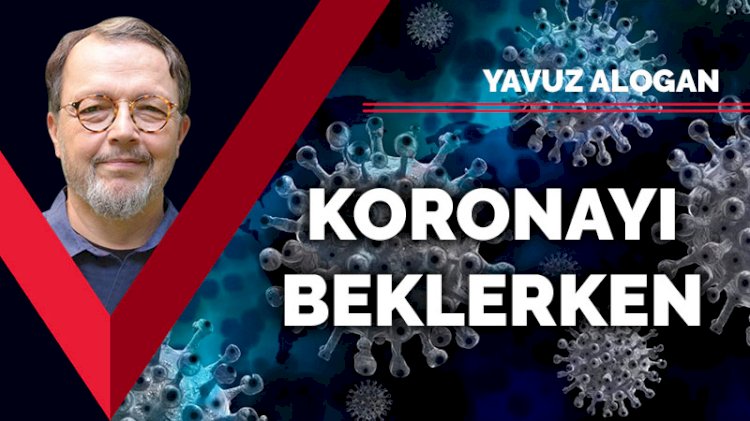Koronayı beklerken