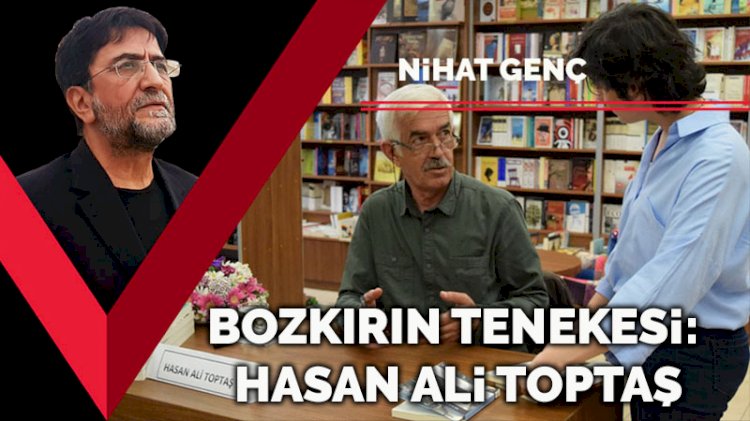 Bozkırın tenekesi: Hasan Ali Toptaş