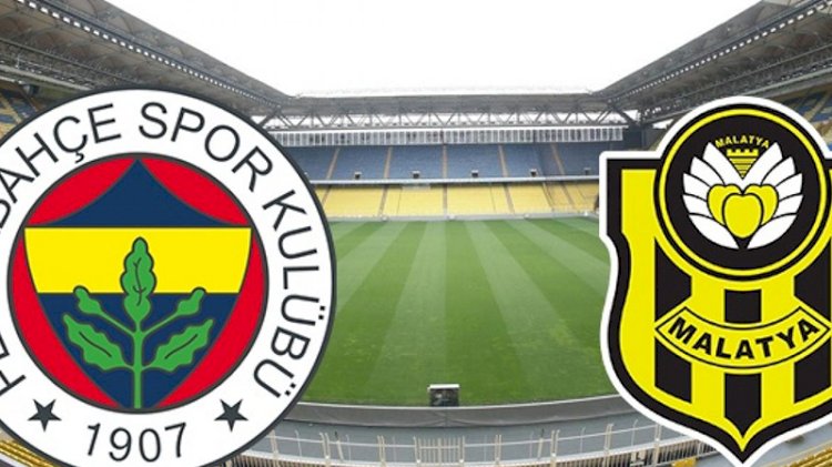 Fenerbahçe - Yeni Malatyaspor maçında ilk 11'ler belli oldu