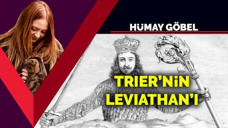 Trier’nin Leviathan’ı