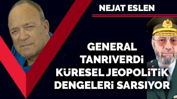 General Tanrıverdi küresel jeopolitik dengeleri sarsıyor!