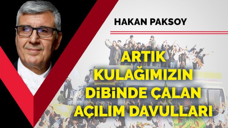 Artık kulağımızın dibinde çalan açılım davulları