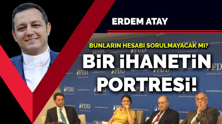 Bunların hesabı sorulmayacak mı? Bir ihanetin portresi!