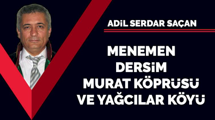 Menemen, Dersim, Murat Köprüsü ve Yağcılar Köyü