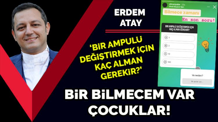 Bir bilmecem var çocuklar! ‘Bir ampulü değiştirmek için kaç Alman gerekir?’